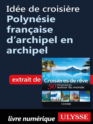 cover image of Idée de croisière Polynésie française d'archipel en archipel